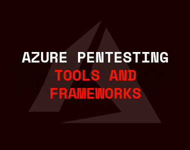 Azure Pentesting Tools & Frameworks: Complete Overview